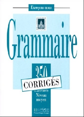 350 exercices Grammaire - Moyen Corriges Bady,  Hachette FLE