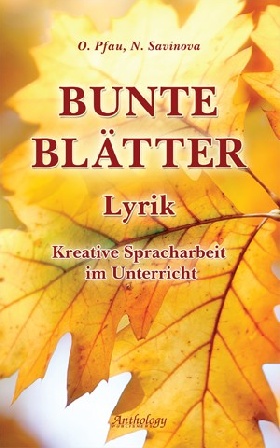 Bunte Blatter. Lyrik : Kreative Spracharbeit im Unterricht =  .  :   .  .,  . .,  